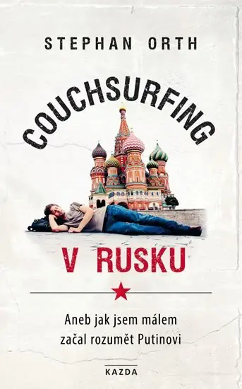 Must-Have Couchsurfing v Rusku - Aneb jak jsem málem začal rozumět Putinovi