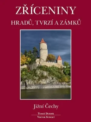 Zříceniny hradů, tvrzí a zámků - Jižní Čechy Nová Kolekce