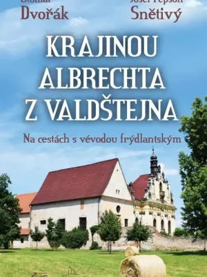 Cenová Bomba Krajinou Albrechta z Valdštejna - Na cestách s vévodou frýdlantským