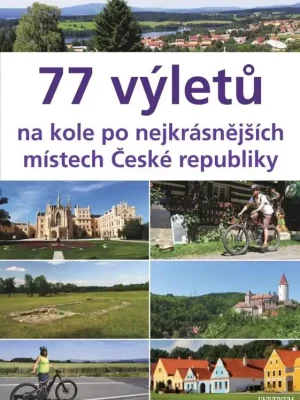 Koupit Online 77 výletů na kole po nejkrásnějších místech České republiky