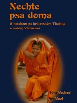 Hit Sezóny Nechte psa doma - S batohem po královském Thajsku a rudém Vietnamu