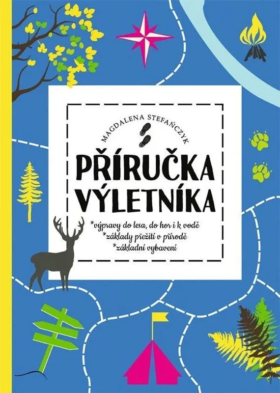 Příručka výletníka - Výpravy do lesa, do hor i k vodě, základy přežití v přírodě, základní vybavení Výprodej