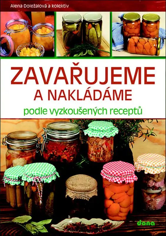 Zavařujeme a nakládáme podle vyzkoušených receptů Doprava Zdarma