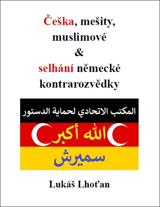 Češka, mešity, muslimové & selhání německé kontrarozvědky Nejprodávanější