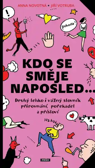 Horká Nabídka Kdo se směje naposled - Druhý lehko i vážný slovník přirovnání, pořekadel a přísloví