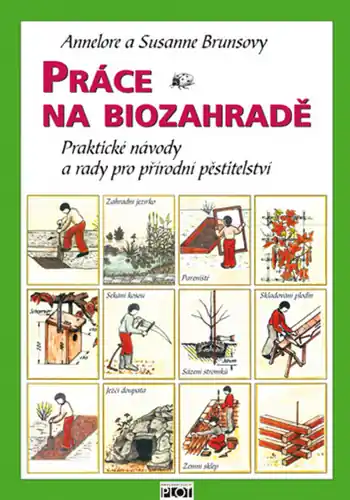 Výhodná Nabídka Práce na biozahradě - Praktické návody a rady pro přírodní pěstitele