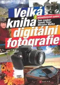 Velká kniha digitální fotografie Must-Have