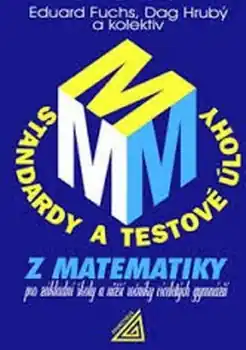 Standardy a testované úlohy z matematiky pro základní školy a nižší ročníky víceletých gymnázií Super Cena