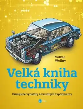 Omezená Nabídka Velká kniha techniky - Důmyslné vynálezy a vzrušující experimenty