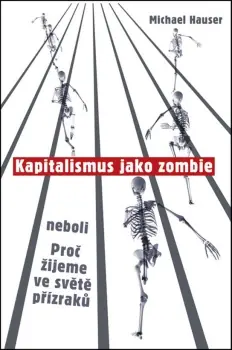 Kapitalismus jako zombie neboli Proč žijeme ve světě přízraků Speciální Cena