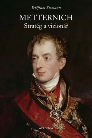 Metternich. Stratég a vizionář Pouze Dnes