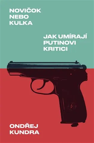 Nejprodávanější Novičok nebo kulka. Jak umírají Putinovi kritici