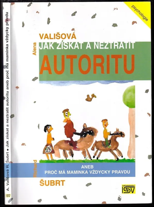Jak získat a neztratit autoritu, aneb, Proč má maminka vždycky pravdu Kup Teď