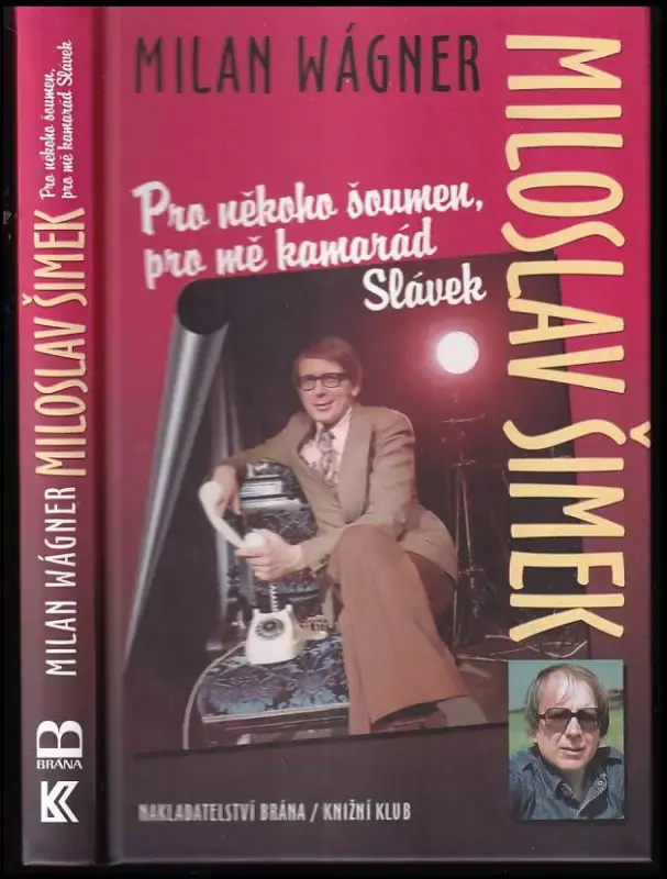 Rychlé Dodání Miloslav Šimek : pro někoho šoumen, pro mě kamarád Slávek