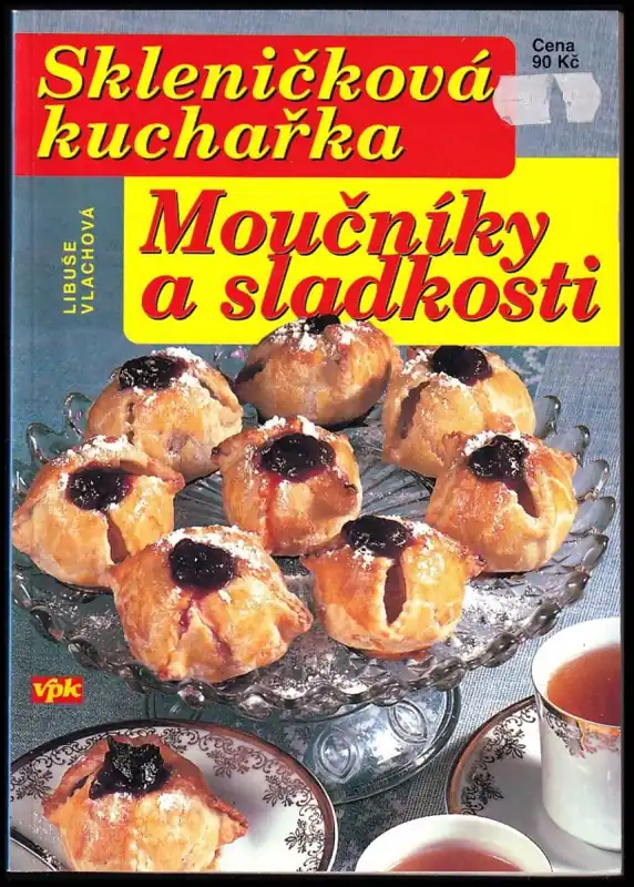 Nakupujte Hned Skleničková kuchařka : moučníky a sladkosti