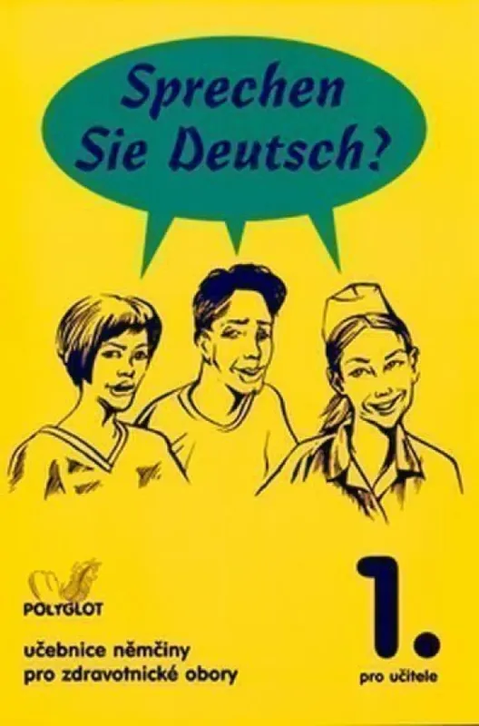 Sprechen Sie Deutsch? 1 : učebnice němčiny pro zdravotnické obory : [kniha pro učitele - 1. díl Akční Nabídka