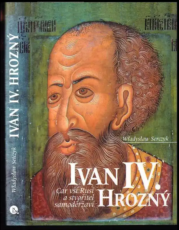 Ivan IV. Hrozný : car vší Rusi a stvořitel samoděržaví Super Cena