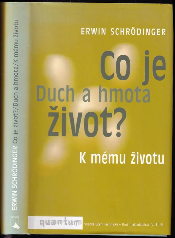 Cenová Bomba Co je život? ; Duch a hmota ; K mému životu