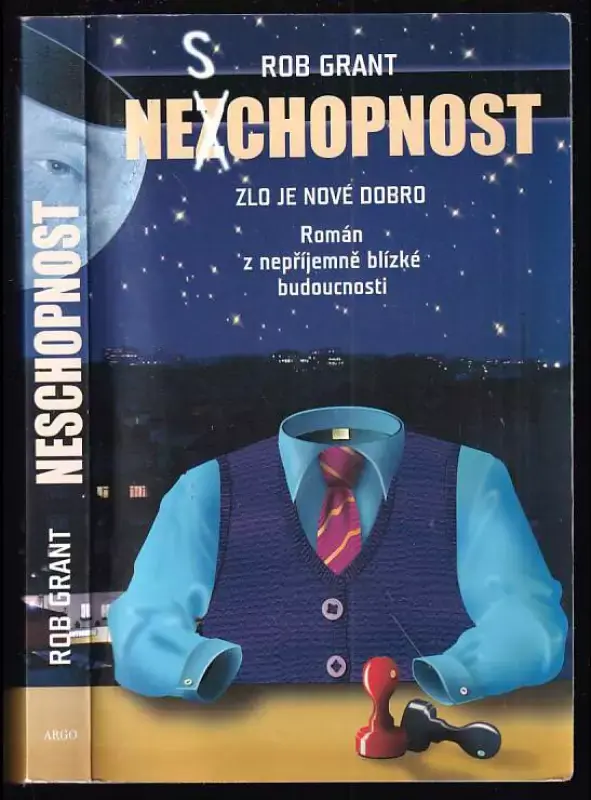 Neschopnost : zlo je nové dobro : román z nepříjemně blízké budoucnosti Odeslání Ihned