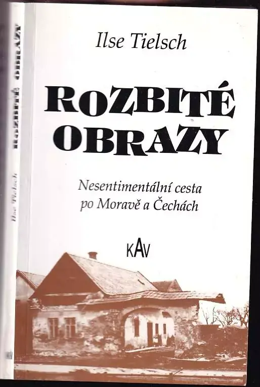 Časově Omezené Rozbité obrazy : nesentimentální cesta po Moravě a Čechách