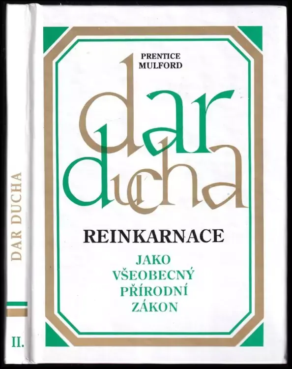 Dar ducha : Reinkarnace jako všeobecný přírodní zákon - II. díl Ihned K Objednání