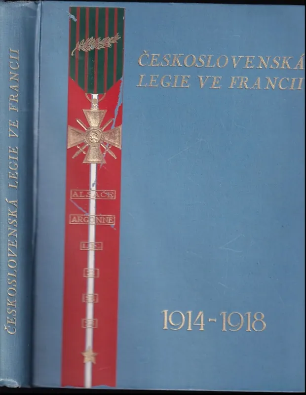 Pouze Dnes Československá legie ve Francii : první sborník francouzských legionářů k desátému výročí samostatnosti Českoslov. republiky