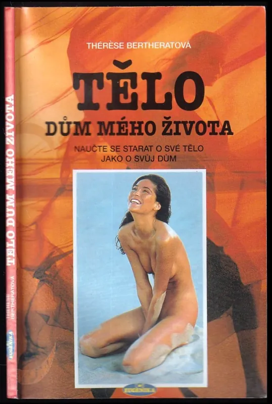 Značkový Tělo, dům mého života : naučte se starat o své tělo jako o svůj dům