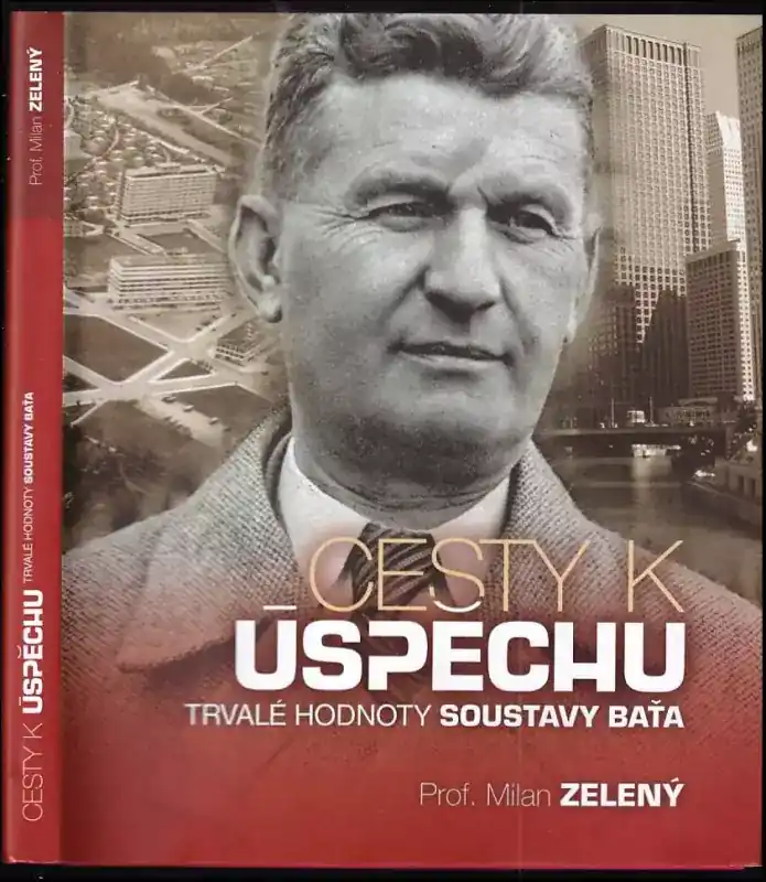 Cesty k úspěchu : trvalé hodnoty soustavy Baťa Jen Po Omezenou Doba